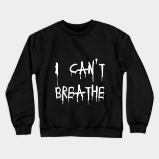 I can't breathe - Black lives Matter Crewneck Sweatshirt